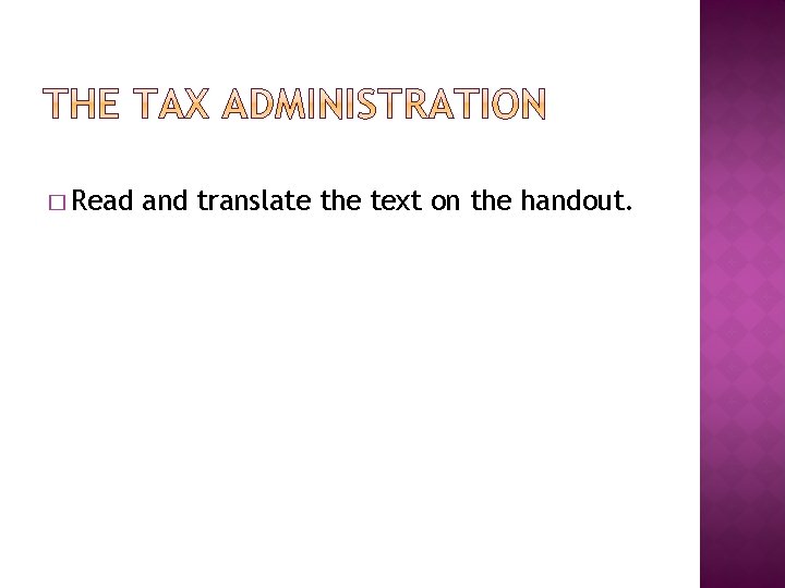 � Read and translate the text on the handout. 