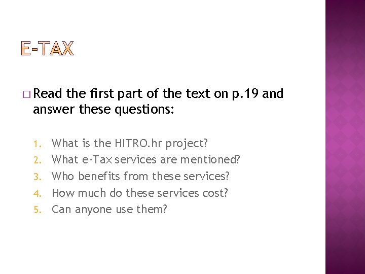 � Read the first part of the text on p. 19 and answer these