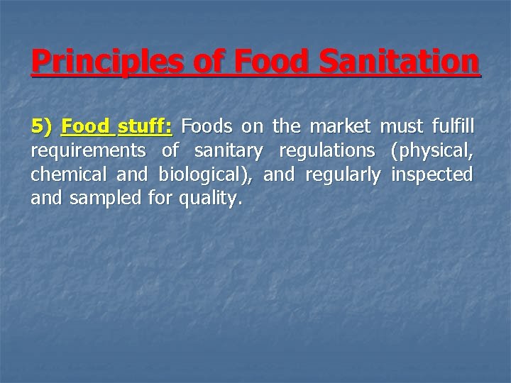 Principles of Food Sanitation 5) Food stuff: Foods on the market must fulfill requirements