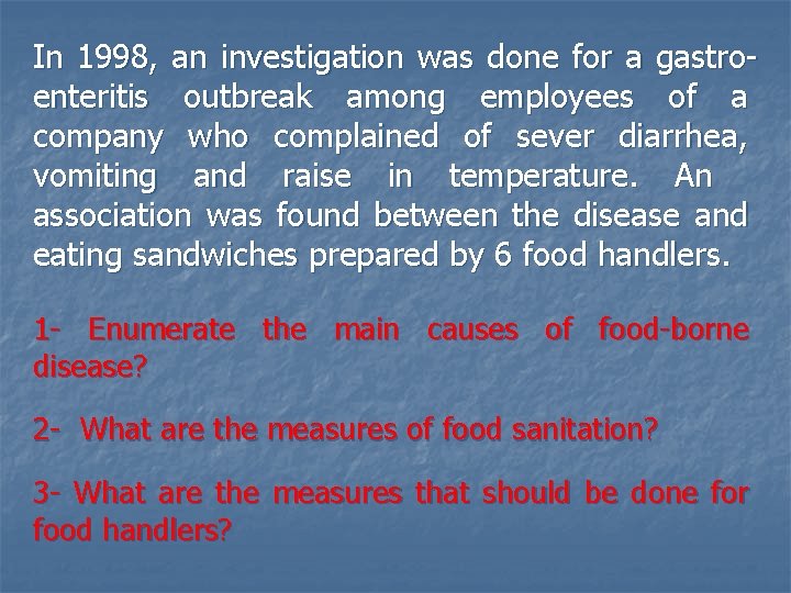In 1998, an investigation was done for a gastroenteritis outbreak among employees of a