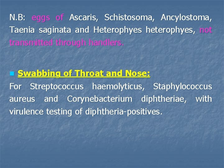 N. B: eggs of Ascaris, Schistosoma, Ancylostoma, Taenia saginata and Heterophyes heterophyes, not transmitted