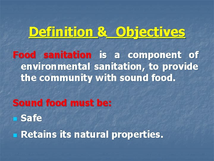 Definition & Objectives Food sanitation is a component of environmental sanitation, to provide the