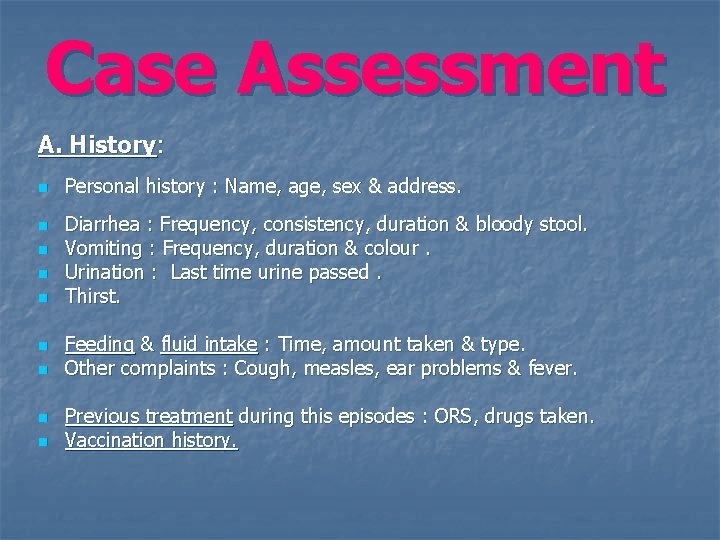 Case Assessment A. History: n n n n n Personal history : Name, age,