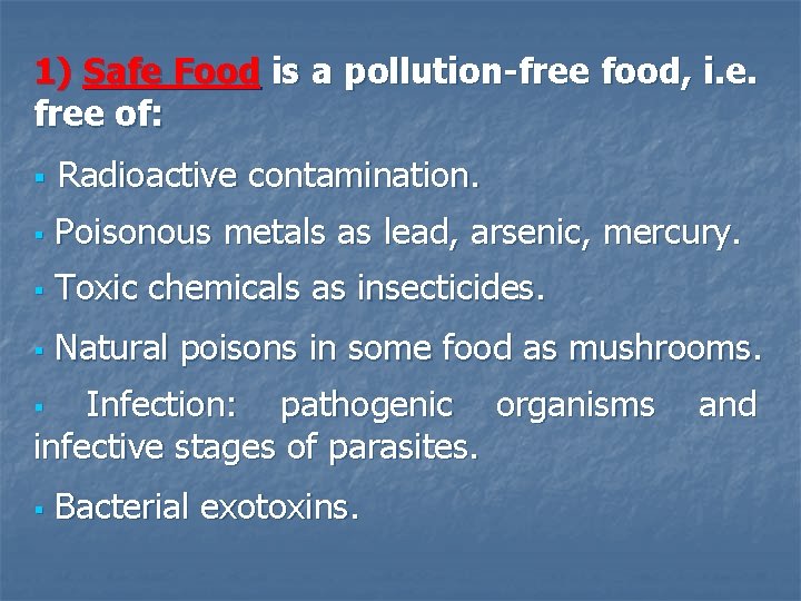 1) Safe Food is a pollution-free food, i. e. free of: § Radioactive contamination.