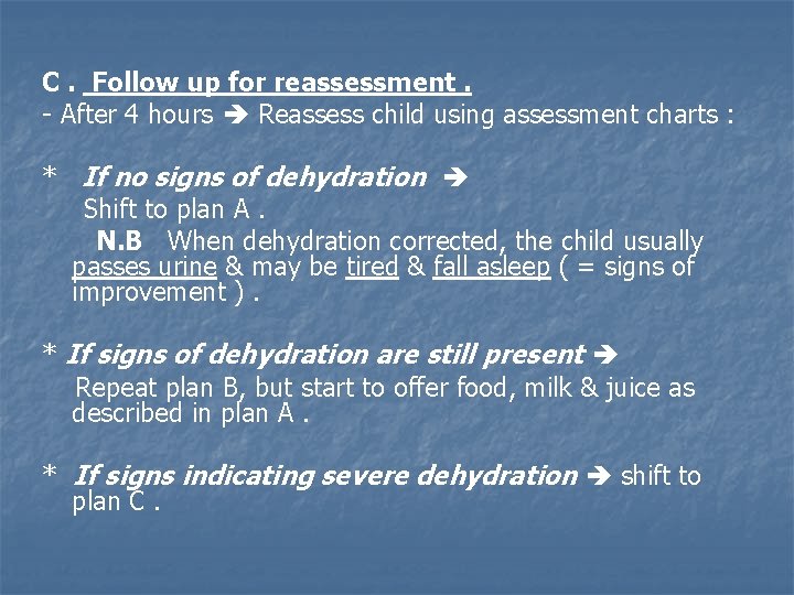 C. Follow up for reassessment. - After 4 hours Reassess child using assessment charts