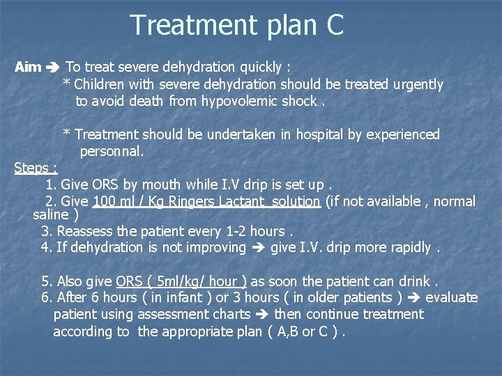 Treatment plan C Aim To treat severe dehydration quickly : * Children with severe