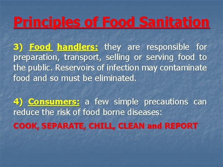 Principles of Food Sanitation 3) Food handlers: they are responsible for preparation, transport, selling