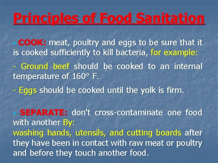 Principles of Food Sanitation COOK: meat, poultry and eggs to be sure that it