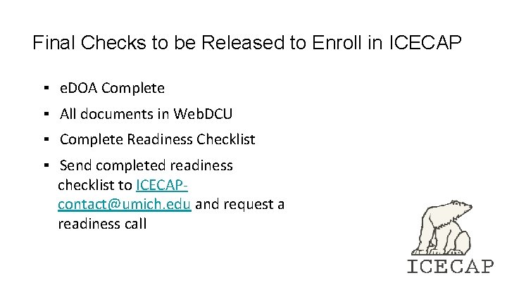 Final Checks to be Released to Enroll in ICECAP ▪ e. DOA Complete ▪ Final Checks to be Released to Enroll in ICECAP ▪ e. DOA Complete ▪