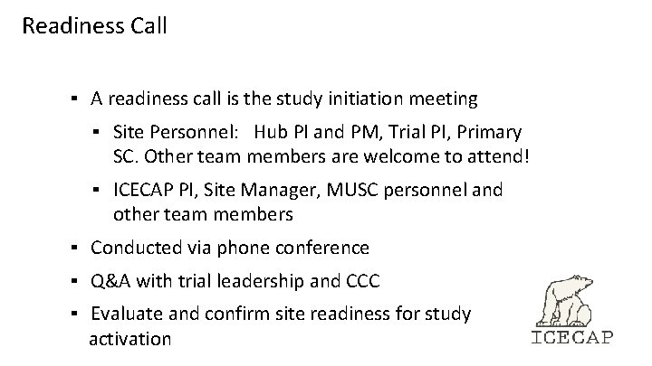 Readiness Call ▪ A readiness call is the study initiation meeting ▪ Site Personnel: Readiness Call ▪ A readiness call is the study initiation meeting ▪ Site Personnel: