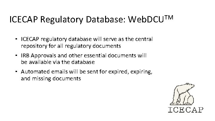 ICECAP Regulatory Database: Web. DCUTM ▪ ICECAP regulatory database will serve as the central ICECAP Regulatory Database: Web. DCUTM ▪ ICECAP regulatory database will serve as the central