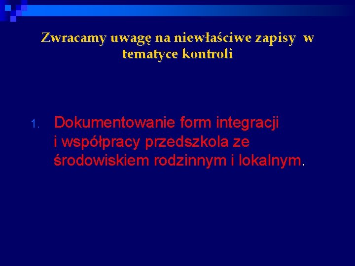 Zwracamy uwagę na niewłaściwe zapisy w tematyce kontroli 1. Dokumentowanie form integracji i współpracy