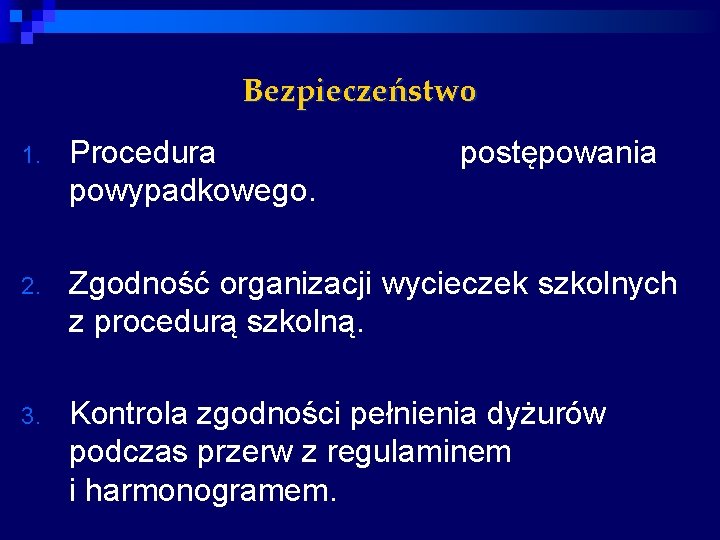 Bezpieczeństwo 1. Procedura powypadkowego. postępowania 2. Zgodność organizacji wycieczek szkolnych z procedurą szkolną. 3.