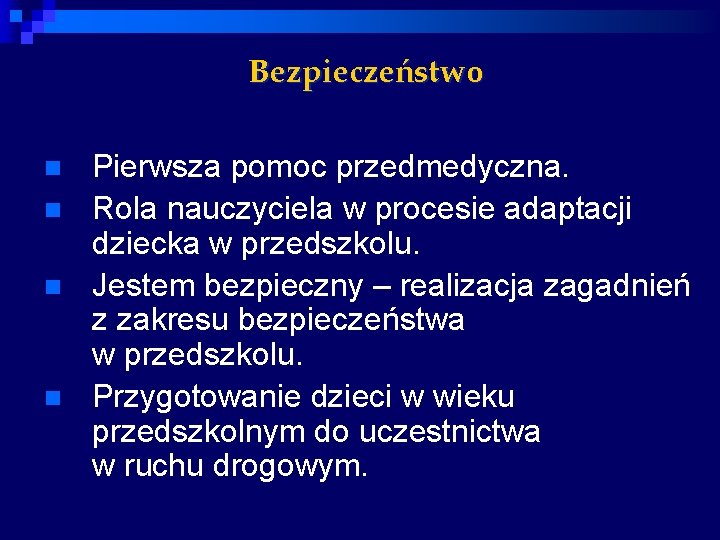 Bezpieczeństwo n n Pierwsza pomoc przedmedyczna. Rola nauczyciela w procesie adaptacji dziecka w przedszkolu.