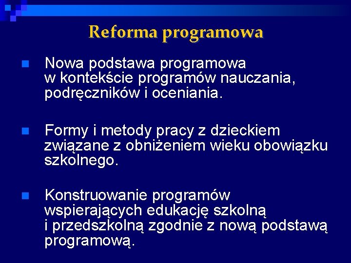 Reforma programowa n Nowa podstawa programowa w kontekście programów nauczania, podręczników i oceniania. n