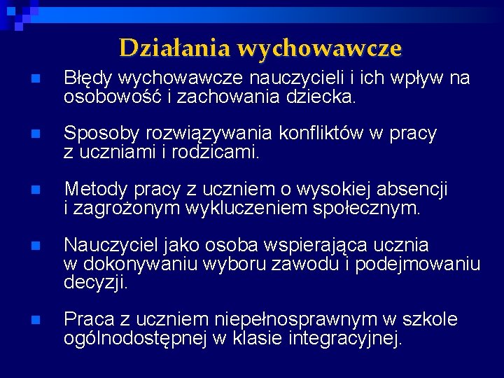 Działania wychowawcze n Błędy wychowawcze nauczycieli i ich wpływ na osobowość i zachowania dziecka.