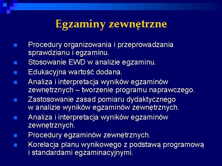 Egzaminy zewnętrzne n n n n Procedury organizowania i przeprowadzania sprawdzianu i egzaminu. Stosowanie