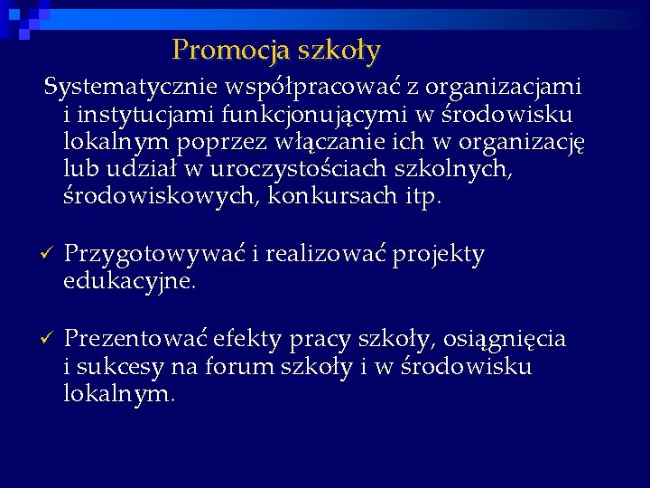 Promocja szkoły Systematycznie współpracować z organizacjami i instytucjami funkcjonującymi w środowisku lokalnym poprzez włączanie