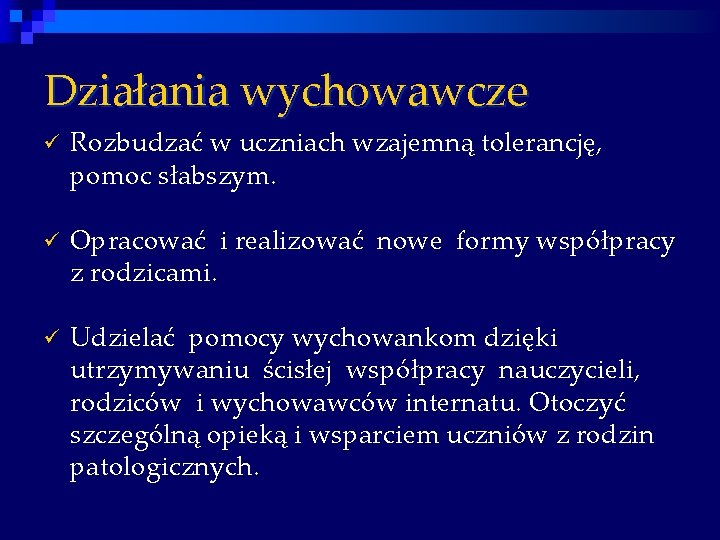 Działania wychowawcze ü Rozbudzać w uczniach wzajemną tolerancję, pomoc słabszym. ü Opracować i realizować