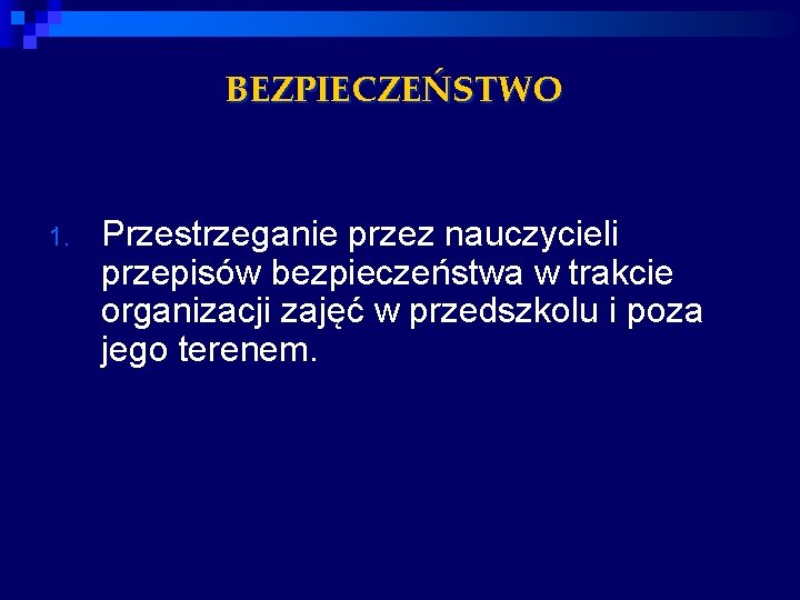 BEZPIECZEŃSTWO 1. Przestrzeganie przez nauczycieli przepisów bezpieczeństwa w trakcie organizacji zajęć w przedszkolu i