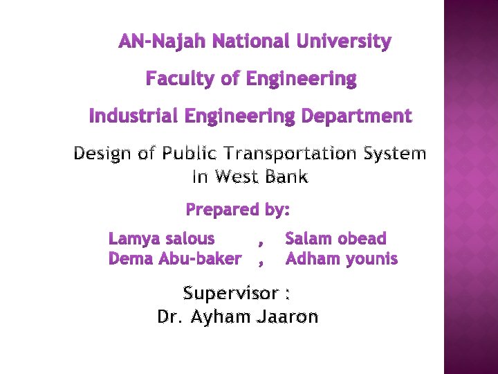 AN-Najah National University Faculty of Engineering Industrial Engineering Department Supervisor : Dr. Ayham Jaaron