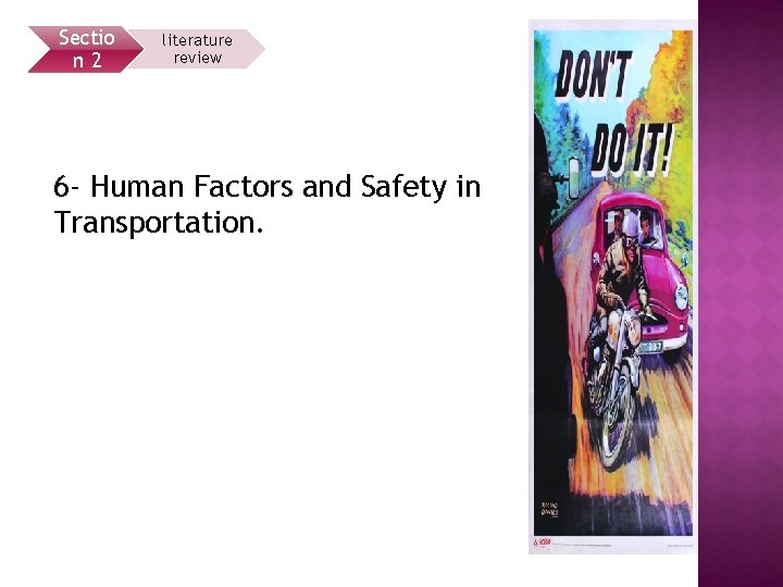 Sectio n 2 literature review 6 - Human Factors and Safety in Transportation. 