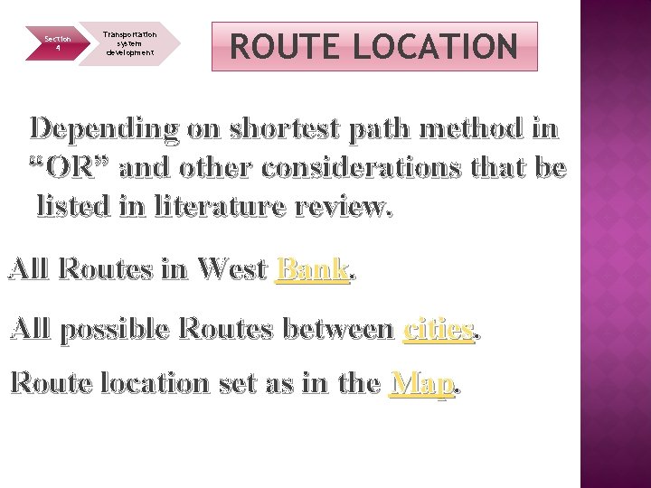 Section 4 Transportation system development ROUTE LOCATION Depending on shortest path method in “OR”