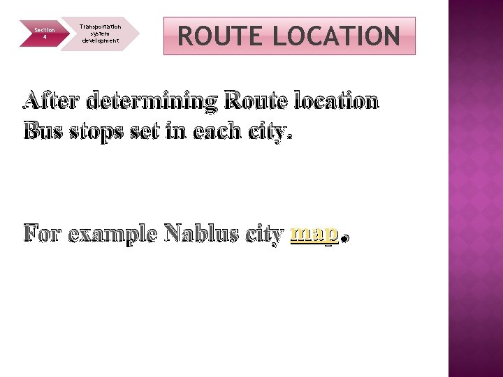 Section 4 Transportation system development ROUTE LOCATION After determining Route location Bus stops set