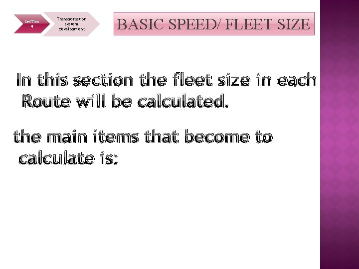 Section 4 Transportation system development BASIC SPEED/ FLEET SIZE In this section the fleet