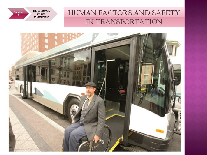 Section 4 Transportation system development HUMAN FACTORS AND SAFETY IN TRANSPORTATION 