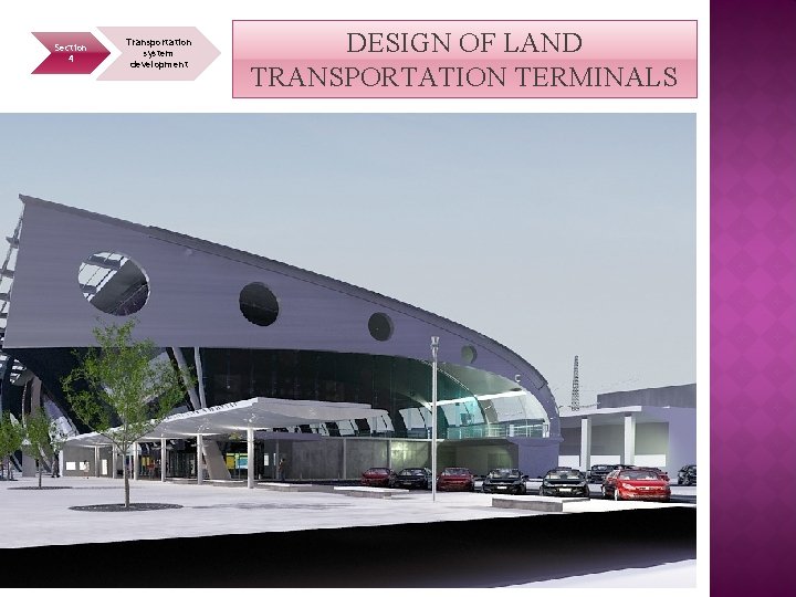 Section 4 Transportation system development DESIGN OF LAND TRANSPORTATION TERMINALS 