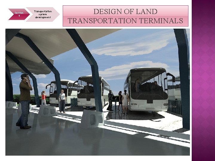 Section 4 Transportation system development DESIGN OF LAND TRANSPORTATION TERMINALS 