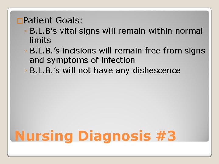 �Patient Goals: ◦ B. L. B’s vital signs will remain within normal limits ◦