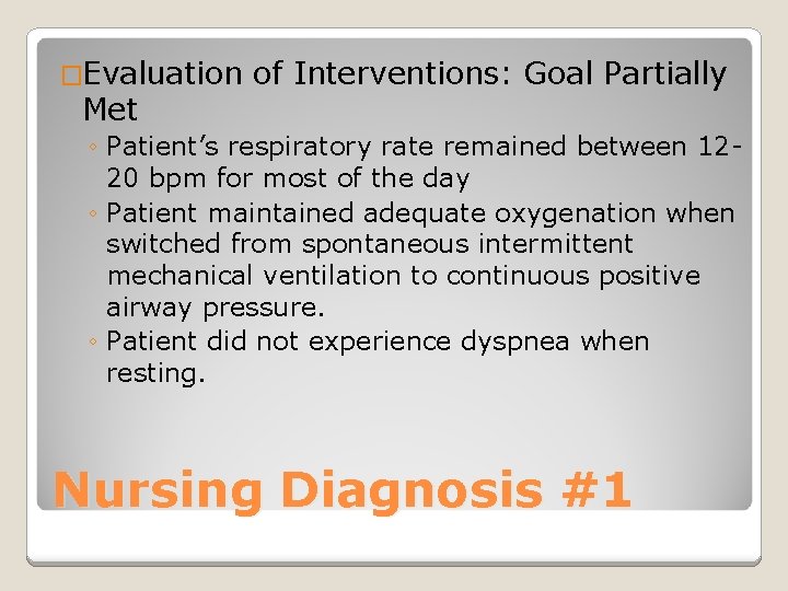 �Evaluation Met of Interventions: Goal Partially ◦ Patient’s respiratory rate remained between 1220 bpm
