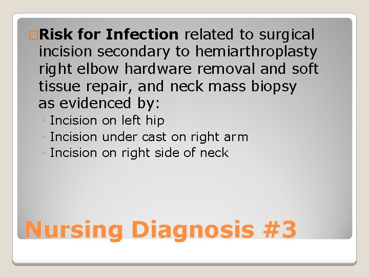 �Risk for Infection related to surgical incision secondary to hemiarthroplasty right elbow hardware removal