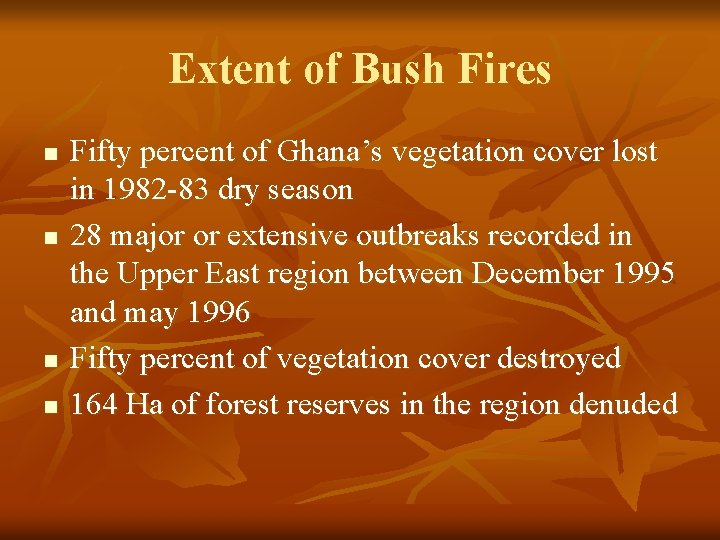 Extent of Bush Fires n n Fifty percent of Ghana’s vegetation cover lost in