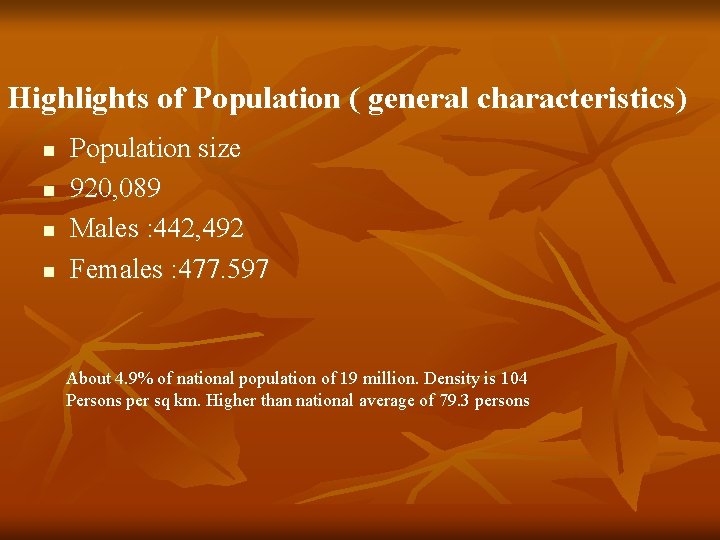 Highlights of Population ( general characteristics) n n Population size 920, 089 Males :