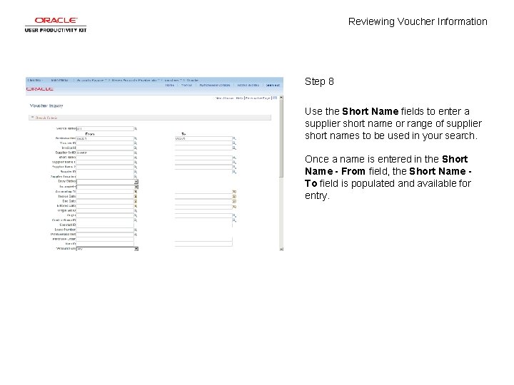 Reviewing Voucher Information Step 8 Use the Short Name fields to enter a supplier