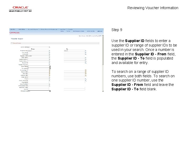Reviewing Voucher Information Step 9 Use the Supplier ID fields to enter a supplier
