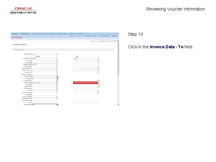 Reviewing Voucher Information Step 13 Click in the Invoice Date - To field. 