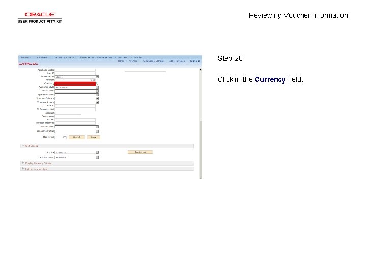 Reviewing Voucher Information Step 20 Click in the Currency field. 