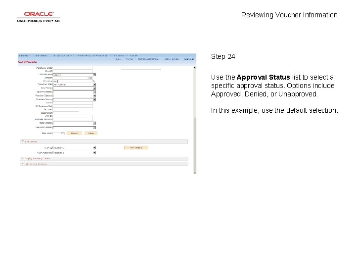 Reviewing Voucher Information Step 24 Use the Approval Status list to select a specific