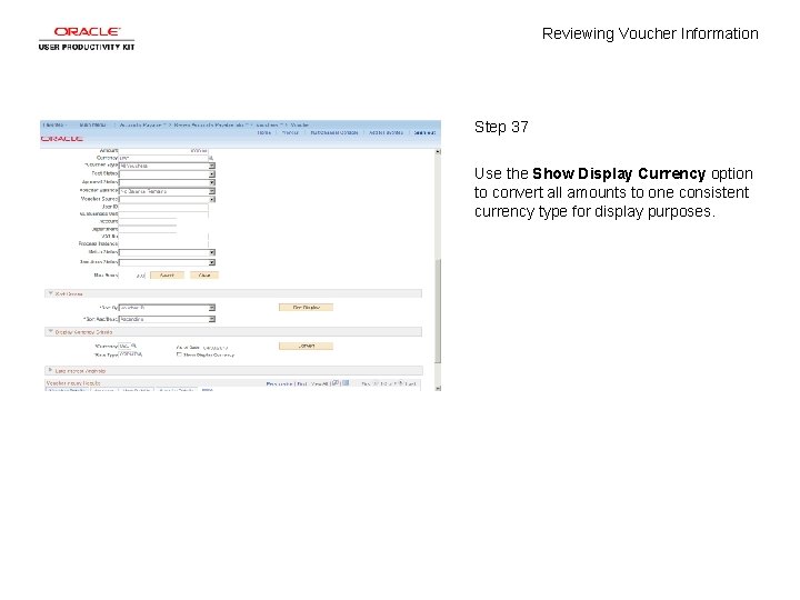Reviewing Voucher Information Step 37 Use the Show Display Currency option to convert all