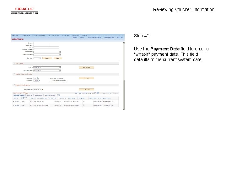 Reviewing Voucher Information Step 42 Use the Payment Date field to enter a "what-if"