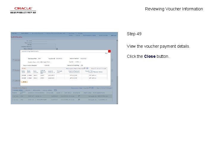 Reviewing Voucher Information Step 49 View the voucher payment details. Click the Close button.