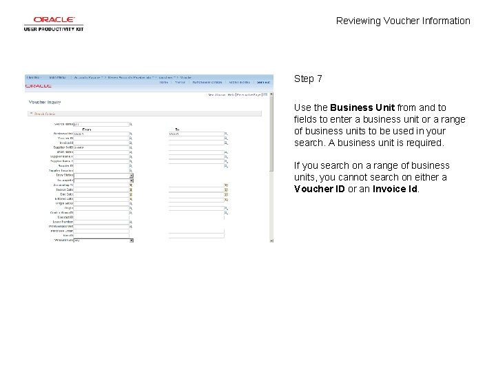 Reviewing Voucher Information Step 7 Use the Business Unit from and to fields to