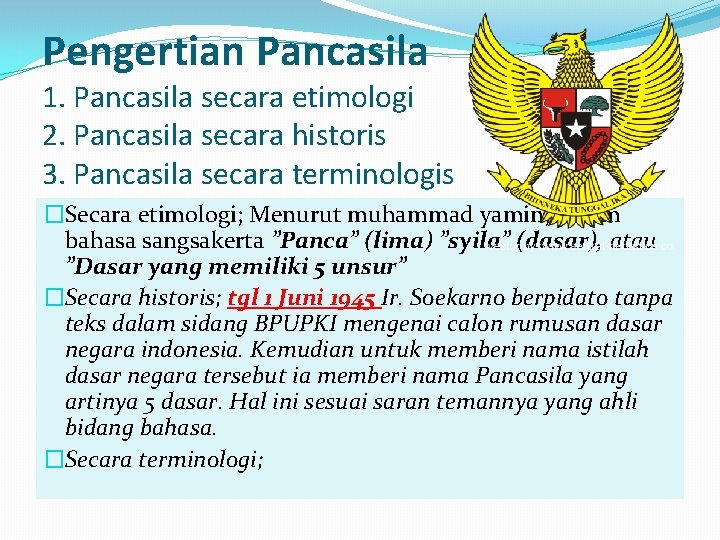 Pengertian Pancasila 1. Pancasila secara etimologi 2. Pancasila secara historis 3. Pancasila secara terminologis