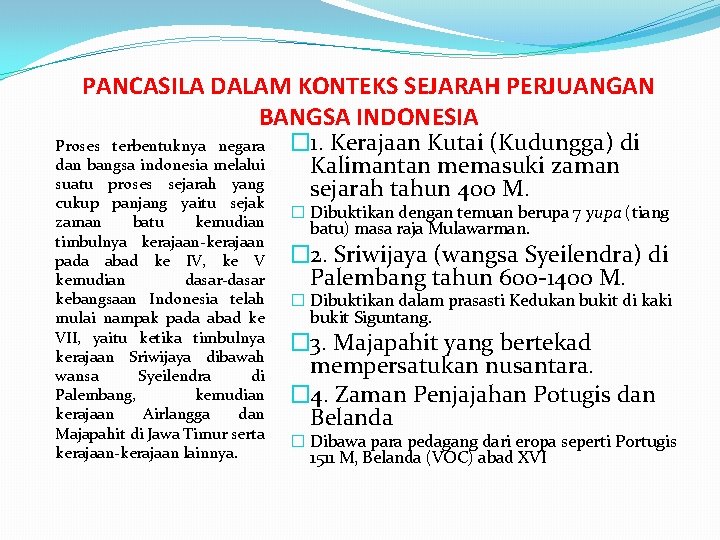 PANCASILA DALAM KONTEKS SEJARAH PERJUANGAN BANGSA INDONESIA Proses terbentuknya negara dan bangsa indonesia melalui