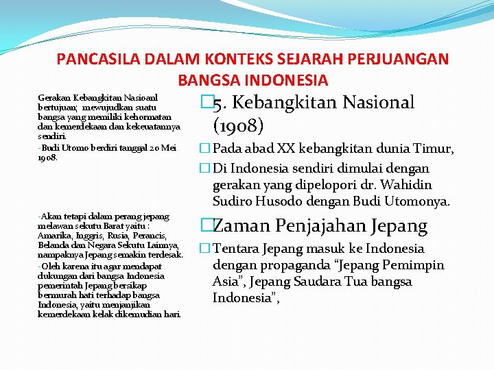 PANCASILA DALAM KONTEKS SEJARAH PERJUANGAN BANGSA INDONESIA Gerakan Kebangkitan Nasioanl � 5. Kebangkitan Nasional