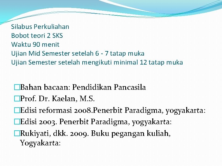 Silabus Perkuliahan Bobot teori 2 SKS Waktu 90 menit Ujian Mid Semester setelah 6